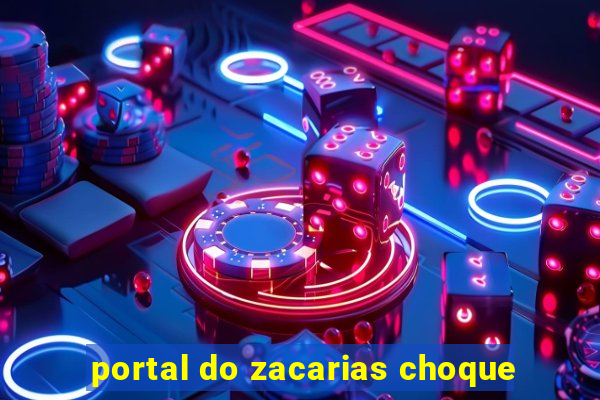 portal do zacarias choque